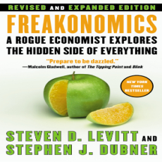Freakonomics. A Rogue Economist Explores The Hidden Side of Everything - Steven D. Levitt and Stephen J. Dubner
