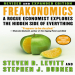 Freakonomics. A Rogue Economist Explores The Hidden Side of Everything - Steven D. Levitt and Stephen J. Dubner